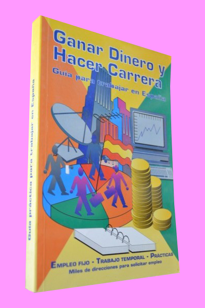 GUA PRCTICA PARA TRABAJAR EN ESPAA, ganar dinero y hacer carrera